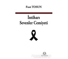 İntiharı Sevenler Cemiyeti - Fuat Tosun - Arya Yayıncılık