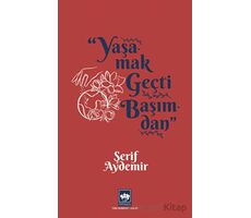 Yaşamak Geçti Başımdan - Şerif Aydemir - Ötüken Neşriyat