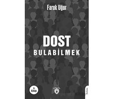 Dost Bulabilmek - Faruk Uğur - Dorlion Yayınları