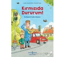 Kırmızıda Dururum! - İlk Resimli Trafik Kitabım - Lydia Hauenschild - İş Bankası Kültür Yayınları