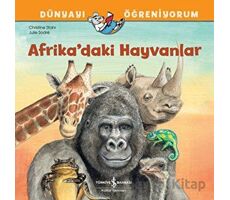 Afrikadaki Hayvanlar Dünyayı Öğreniyorum - Christine Stahr - İş Bankası Kültür Yayınları