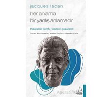 Jacques Lacan - Her Anlama Bir Yanlış Anlamadır - Atakan Yorulmaz - Destek Yayınları