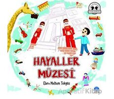 Hayaller Müzesi - Ebru Meltem Tokgöz - Martı Çocuk Yayınları