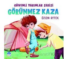 Güvenli Yarınlar Serisi Görünmez Kaza - Özlem Aytek - Martı Çocuk Yayınları