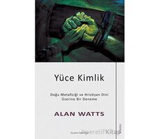 Yüce Kimlik - Doğu Metafiziği ve Hristiyan Dini Üzerine Bir Deneme - Alan Watts - Sola Unitas