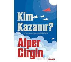 Kim Kazanır - İş Hayatının Sırları Çözülüyor - Alper Girgin - Abaküs Kitap