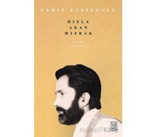 Bütün Şiirleri - Hızla Akan Mızrak - Cahit Zarifoğlu - Ketebe Yayınları