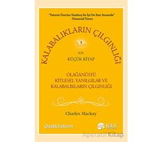 Kalabalıkların Çılgınlığı İçin Küçük Kitap - Charles Mackay - Scala Yayıncılık