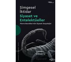 Simgesel İktidar, Siyaset ve Entelektüeller - Pierre Bourdieu’nün Siyaset Sosyolojisi