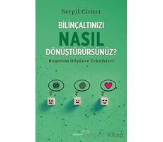 Bilinçaltınızı Nasıl Dönüştürürsünüz? - Serpil Ciritci - Müptela Yayınları