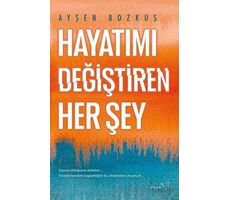 Hayatımı Değiştiren Her Şey - Ayşen Bozkuş - Müptela Yayınları