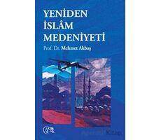 Yeniden İslam Medeniyeti - Mehmet Akbaş - Nida Yayıncılık