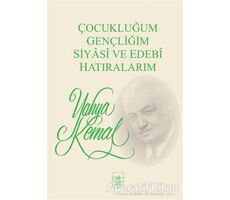 Çocukluğum, Gençliğim, Siyasi ve Edebi Hatıralarım