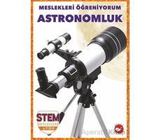 Meslekleri Öğreniyorum - Astronomluk Stem Meslekleri - R.J. Bailey - Beyaz Balina Yayınları