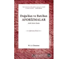 Doğu’dan ve Batı’dan Aforizmalar - William Alexander Clouston - Maya Kitap