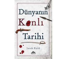 Dünyanın Kanlı Tarihi - Jacob Field - Maya Kitap