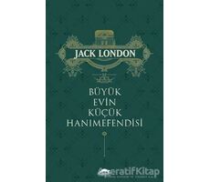 Büyük Evin Küçük Hanımefendisi - Jack London - Maya Kitap