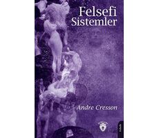 Felsefi Sistemler - Andre Cresson - Dorlion Yayınları