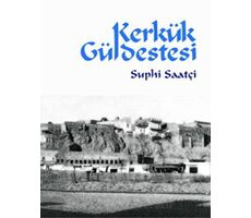 Kerkük Güldestesi - Suphi Saatçi - Ötüken Neşriyat