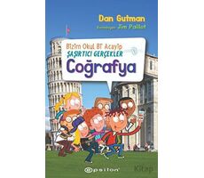 Bizim Okul Bi Acayip - Şaşırtıcı Gerçekler Coğrafya - Dan Gutman - Epsilon Yayınevi