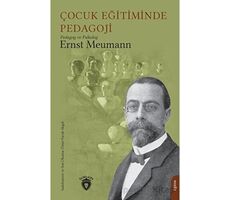 Çocuk Eğitiminde Pedagoji - Ernst Meumann - Dorlion Yayınları