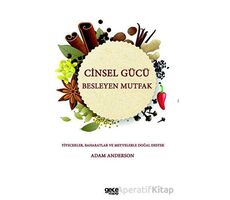 Cinsel Gücü Besleyen Mutfak - Adam Anderson - Gece Kitaplığı