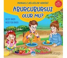 Meraklı Bilgiler Serisi - Aburcursuz Olur mu? - Recep Ünver - Martı Çocuk Yayınları