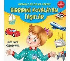 Meraklı Bilgiler Serisi - Birbirini Kovalayan Taşıtlar - Recep Ünver - Martı Çocuk Yayınları