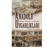 Anadolu Uygarlıkları - Kültür, Mimari ve Yaşam - Oğuzhan Karadirek - Maya Kitap