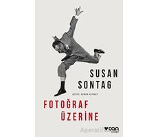 Fotoğraf Üzerine - Susan Sontag - Can Yayınları