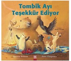 Tombik Ayı Teşekkür Ediyor - Karma Wilson - Altın Kitaplar