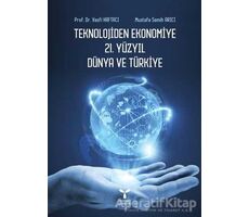 Teknolojiden Ekonomiye 21. Yüzyıl Dünya ve Türkiye - Mustafa Semih Arıcı - Umuttepe Yayınları