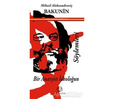 Bir Anarşist İdeoloğun Söylemleri - Michael Bakunin - Arya Yayıncılık