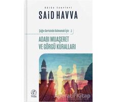Adabı Muaşeret ve Görgü Kuralları - Çağın Gerisinde Kalmamak İçin 3 - Said Havva - Nida Yayıncılık
