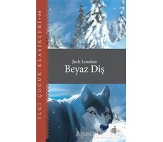 Beyaz Diş - Çocuk Klasikleri - Jack London - İlgi Kültür Sanat Yayınları