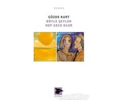 Böyle Şeyler Hep Gece Olur - Gözde Kurt - Alakarga Sanat Yayınları