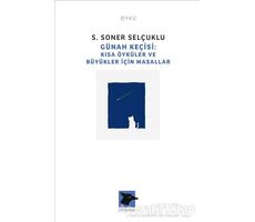 Günah Keçisi - Kısa Öyküler ve Büyükler İçin Masallar - S. Soner Selçuklu - Alakarga Sanat Yayınları