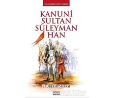 Kanuni Sultan Süleyman Han - Ebubekir Subaşı - Aden Yayıncılık