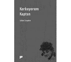 Korkuyorum Kaptan - Selim Eraydın - Pan Yayıncılık