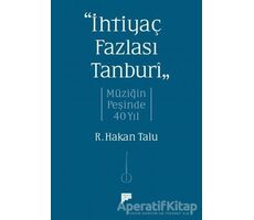 “İhtiyaç Fazlası Tanburî” Müziğin Peşinde 40 Yıl - R. Hakan Talu - Pan Yayıncılık