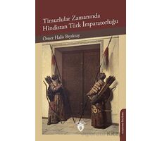 Timurlular Zamanında Hindistan Türk İmparatorluğu - Ömer Halis Bıyıktay - Dorlion Yayınları