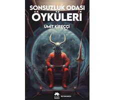 Sonsuzluk Odası Öyküleri - Ümit Kireççi - Eksik Parça Yayınları