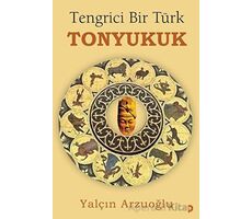 Tengrici Bir Türk Tonyukuk - Yalçın Arzuoğlu - Cinius Yayınları