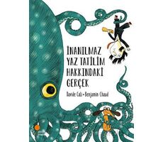 İnanılmaz Yaz Tatilim Hakkındaki Gerçek - Benjamin Chaud - Günışığı Kitaplığı