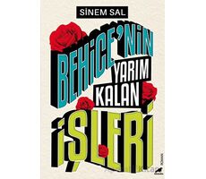 Behice’nin Yarım Kalan İşleri - Sinem Sal - Kara Karga Yayınları