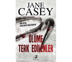 Ölüme Terk Edilenler - Jane Casey - Olimpos Yayınları