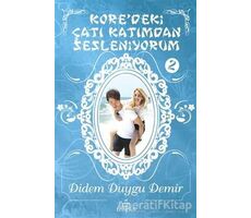 Koredeki Çatı Katımdan Sesleniyorum - 2 - Didem Duygu Demir - Ephesus Yayınları