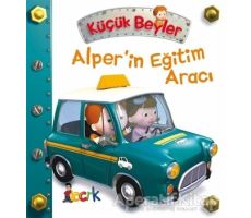 Alper’in Eğitim Aracı - Küçük Beyler - Emilie Beaumont - Bıcırık Yayınları
