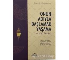 Onun Adıyla Başlamak Yaşama - Şahmettin Balahorlu - Ravza Yayınları