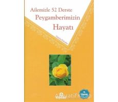 Ailemizle 52 Derste Peygamberimizin Hayatı - Gümüş Kalemler - Ensar Neşriyat